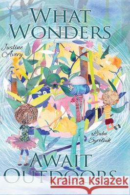 What Wonders Await Outdoors Justine Avery Liuba Syrotiuk 9781948124461 Suteki Creative - książka