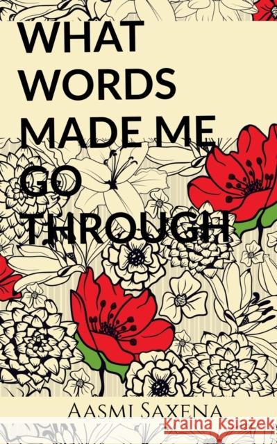 What Words Made Me Go Through Aasmi Saxena 9781639743919 Notion Press - książka
