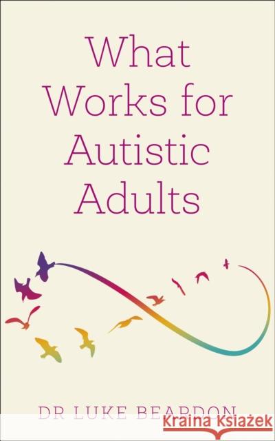 What Works for Autistic Adults Luke Beardon 9781399804639 John Murray Press - książka