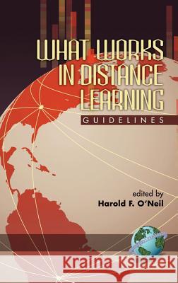 What Works in Distance Learning: Guidelines (Hc) O'Neil, Harold F., Jr. 9781593112615 Information Age Publishing - książka