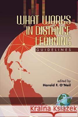 What Works in Distance Learning: Guidelines (PB) O'Neil, Harold F., Jr. 9781593112608 Information Age Publishing - książka