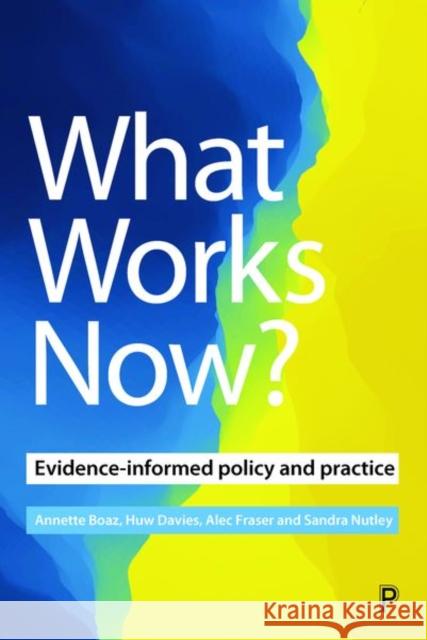 What Works Now?: Evidence-Informed Policy and Practice Boaz, Annette 9781447345473 Policy Press - książka