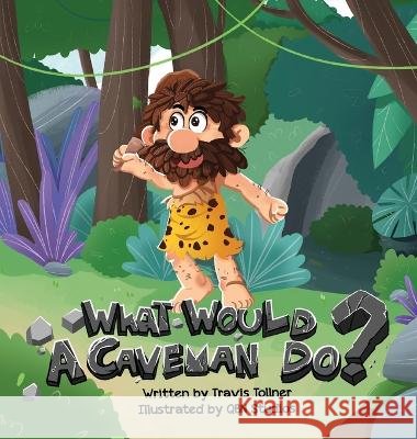 What Would A Caveman Do? Travis Tollner Qbn Studios Marliese Tollner 9798986481807 Tollner Training - książka