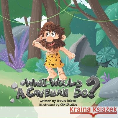 What Would A Caveman Do? Qbn Studios Marliese Tollner Saundra Sheffer 9798986481814 Tollner Training - książka