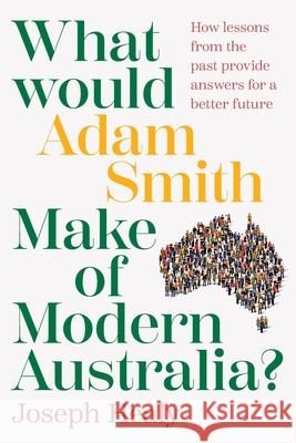 What would Adam Smith Make of Modern Australia? Joseph Healy 9781923186330 Major Street Publishing - książka