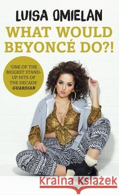 What Would Beyoncé Do?! Luisa Omielan 9781780894454 Cornerstone - książka