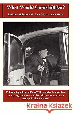 What Would Churchill Do?: Business Advice from the Man Who Saved the World: Vol. 1 Stuart Finlay 9780955817809 Manor Publishing - książka