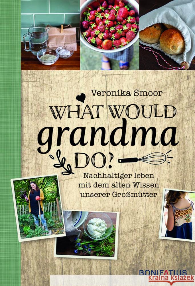 What would Grandma do? Smoor, Veronika 9783987900044 Bonifatius-Verlag - książka