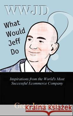 What Would Jeff Do? Greg Jameson 9781511783842 Createspace - książka