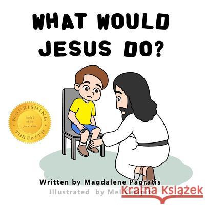 What Would Jesus Do?: Book 2 of the Jesus Series Magdalene Pagratis, Mel Casipit 9781773350929 Magdalene Press - książka