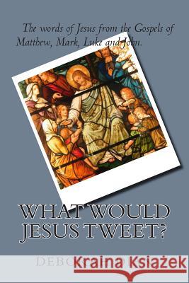 What Would Jesus Tweet? Deborah Dian 9781500379599 Createspace - książka