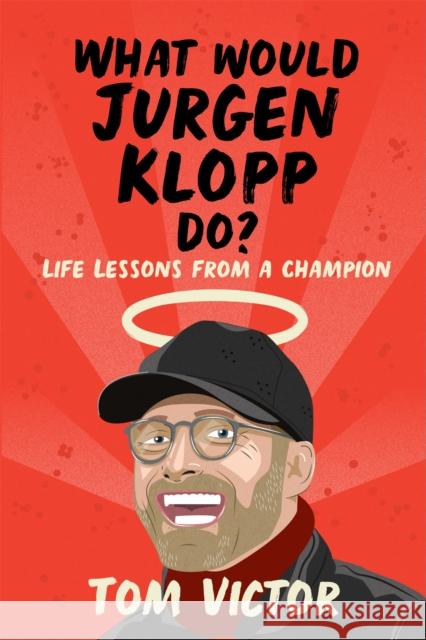 What Would Jurgen Klopp Do?: The perfect gift for footie fans this Christmas Tom Victor 9781841884158 Orion Publishing Co - książka