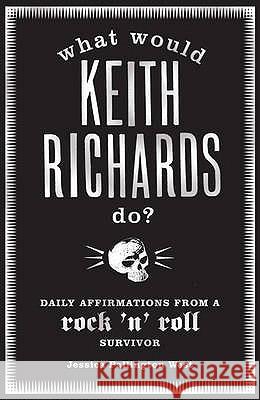 What Would Keith Richards Do?: Daily Affirmations with a Rock and Roll Survivor Jessica Pallington West 9781408802274 Bloomsbury Publishing PLC - książka