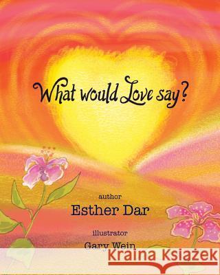 What would Love say? Dar, Esther 9781983937804 Createspace Independent Publishing Platform - książka