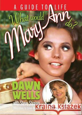 What Would Mary Ann Do?: A Guide To Life Dawn Wells Steve Stinson 9781629334141 BearManor Media - książka