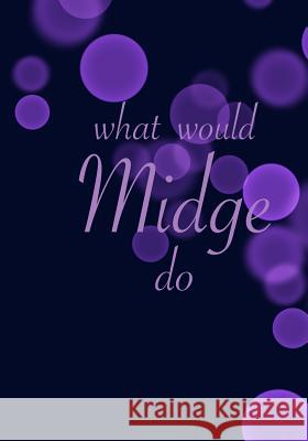 What would Midge do Madison Leigh 9781070922171 Independently Published - książka