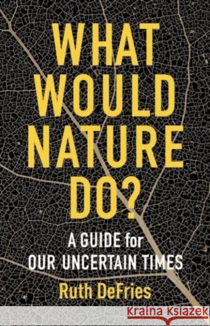 What Would Nature Do?: A Guide for Our Uncertain Times  9780231199438 Columbia University Press - książka