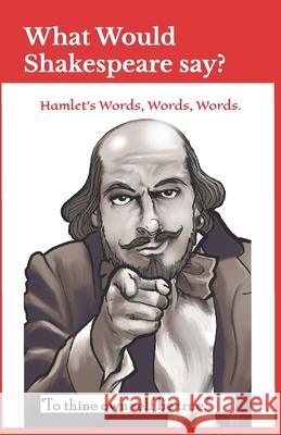 What Would Shakespeare say?: Hamlet's Words, Words, Words; What They Mean and When to Use Them Kleider, Alex 9781491234365 Createspace - książka