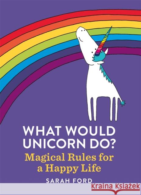 What Would Unicorn Do? Sarah Ford 9781846015663 Octopus Publishing Group - książka