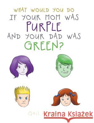 What Would You Do If Your Mom Was Purple and Your Dad Was Green? Gail Aquino 9781644242063 Page Publishing, Inc. - książka