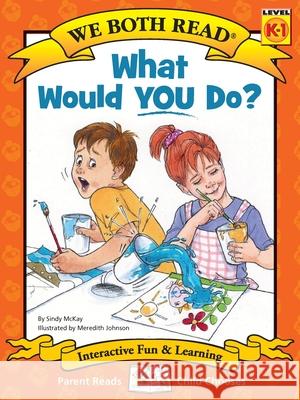 What Would You Do?: Making Good Choices Sindy McKay Meredith Johnson 9781601153685 Treasure Bay - książka