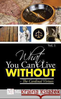 What You Can't Live Without - The Cardinal Virtues Michael Quansah 9781482808810 Partridge Africa - książka