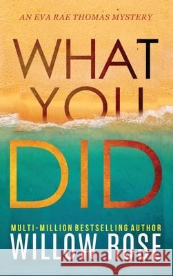 What You Did Willow Rose 9781736074466 Buoy Media - książka