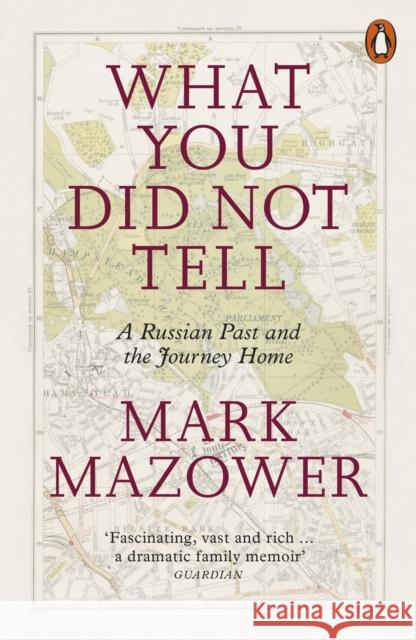 What You Did Not Tell: A Russian Past and the Journey Home Mazower, Mark 9780141986845  - książka