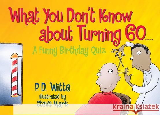 What You Don't Know about Turning 60: A Funny Birthday Quiz Witte, P. D. 9780684040028 Meadowbrook Press - książka