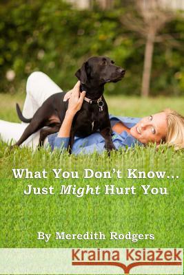 What You Don't Know...Just Might Hurt You Meredith Rodgers Miki West Richter Publishing 9781495275739 Createspace - książka