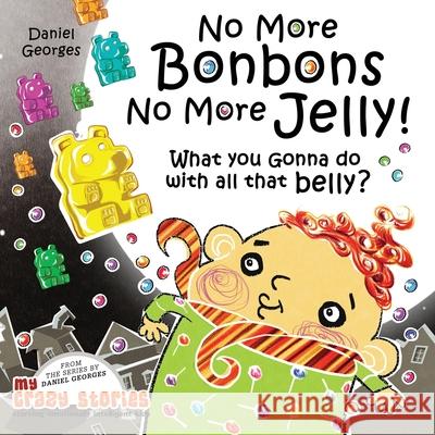 What You Gonna Do With All That Belly? Daniel Georges 9781735439938 My Crazy Stories - książka