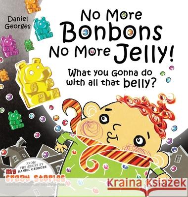 What You Gonna Do With All That Belly? Daniel Georges 9781735873909 My Crazy Stories - książka