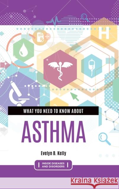 What You Need to Know about Asthma Evelyn B. Kelly 9781440875571 Greenwood - książka