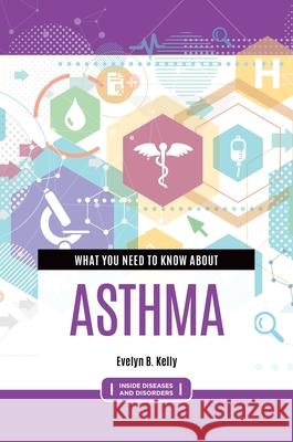 What You Need to Know about Asthma Evelyn B. Kelly 9798216375814 Bloomsbury Academic (JL) - książka