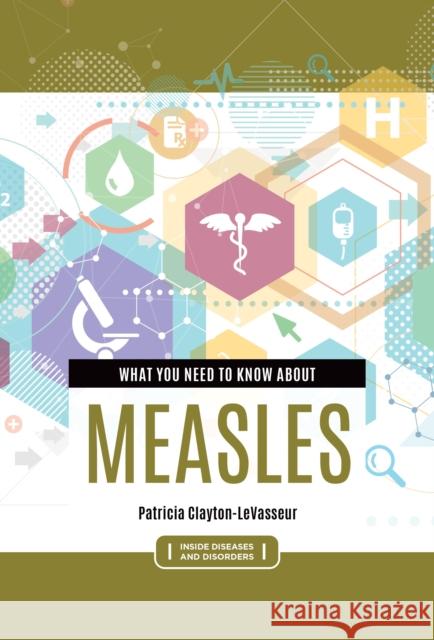 What You Need to Know about Measles Patricia Clayton-Levasseur 9781440875892 Greenwood - książka