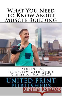 What You Need to Know About Muscle Building: Featuring an Interview with Aum Training Center LLC Jackson, De'andre C. 9781537369365 Createspace Independent Publishing Platform - książka