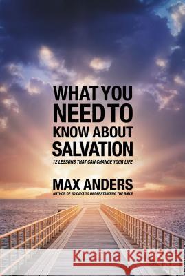 What You Need to Know about Salvation: 12 Lessons That Can Change Your Life Max Anders 9781418550301 Thomas Nelson Publishers - książka