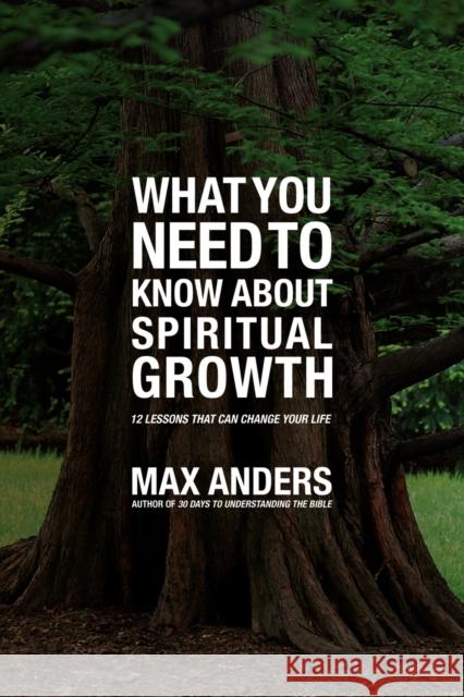 What You Need to Know about Spiritual Growth: 12 Lessons That Can Change Your Life Max Anders 9781401676131 Thomas Nelson Publishers - książka