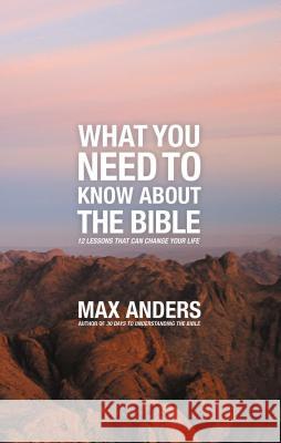 What You Need to Know about the Bible: 12 Lessons That Can Change Your Life Anders, Max 9781418546311 Thomas Nelson Publishers - książka