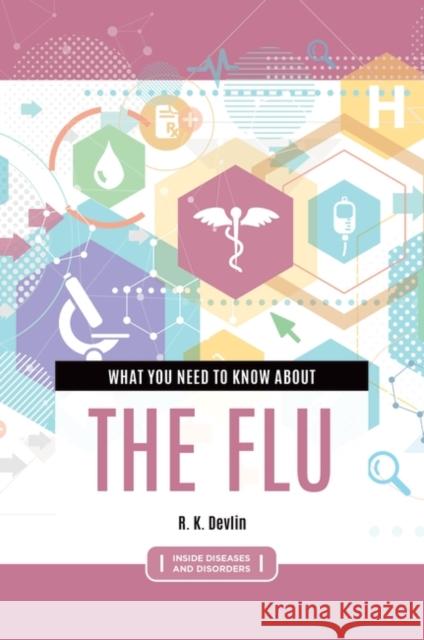 What You Need to Know about the Flu R. K. Devlin 9781440870071 Greenwood - książka