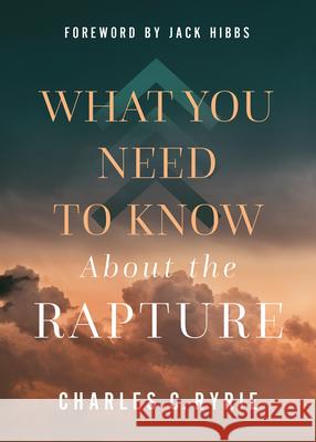 What You Need to Know about the Rapture Charles Ryrie Jack Hibbs 9780736990134 Harvest Prophecy - książka