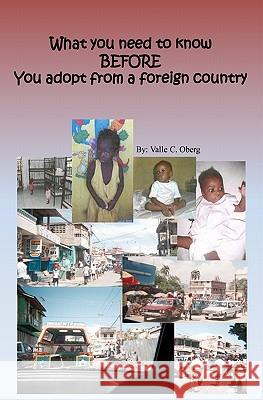 What you need to know BEFORE you adopt from a foreign country Oberg, Valle C. 9781456592134 Createspace - książka