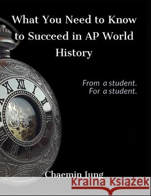 What You Need to Know to Succeed in AP World History Chaemin Jung 9781087272542 Independently Published - książka