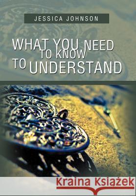 What You Need to Know to Understand Jessica Johnson 9781477139271 Xlibris Corporation - książka