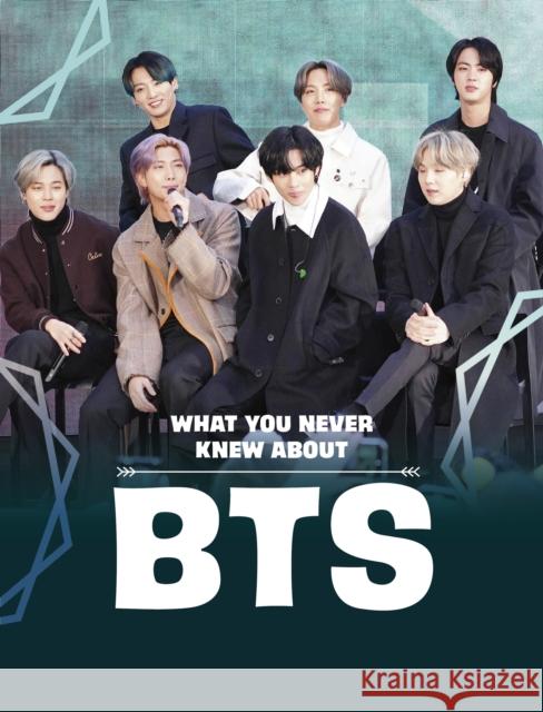 What You Never Knew About BTS Martha E. H. Rustad 9781398244078 Capstone Global Library Ltd - książka