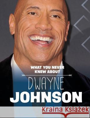 What You Never Knew about Dwayne Johnson Mari Schuh 9781669040552 Capstone Press - książka