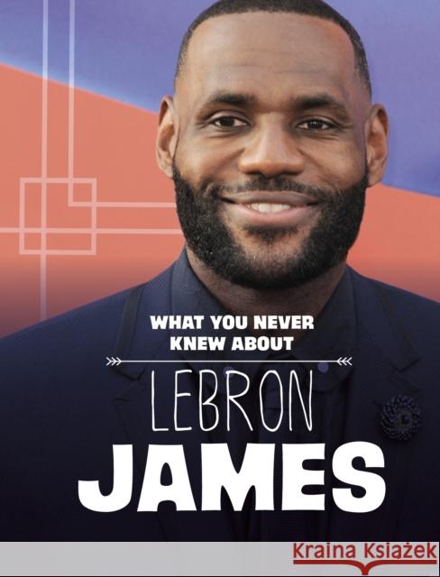 What You Never Knew About LeBron James Helen Cox Cannons 9781398259379 Capstone Global Library Ltd - książka