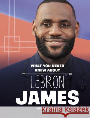 What You Never Knew about Lebron James Helen Co 9781669072904 Capstone Press - książka