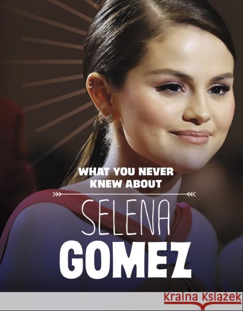 What You Never Knew About Selena Gomez Dolores Andral 9781398249837 Capstone Global Library Ltd - książka