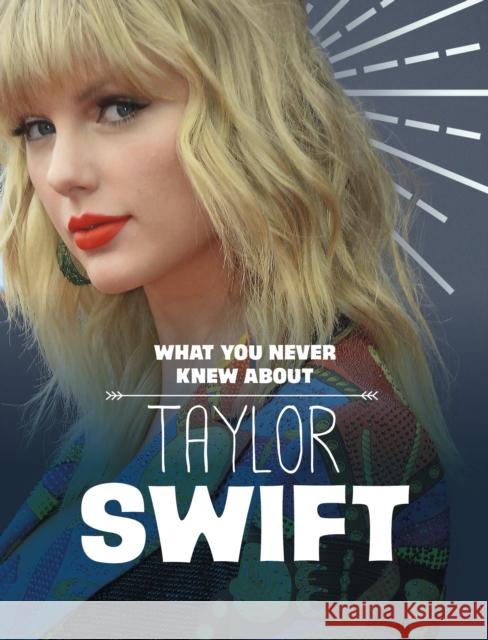 What You Never Knew About Taylor Swift Mandy R. (Digital Editor) Marx 9781398244238 Capstone Global Library Ltd - książka